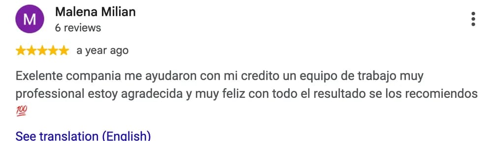 Google review by Malena Milian: Exelente compania me ayudaron con mi credito un equipo de trabajo muy professional estoy agradecida y muy feliz con todo el resultado se los recomiendos